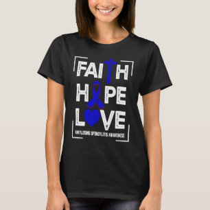 Faith Hope Love Ankylosing Spondylitis Awareness T-Shirt
