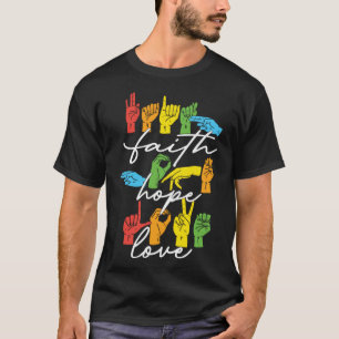 Faith Hope Love ASL American Sign Language Pullove T-Shirt