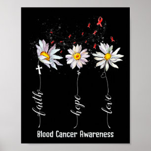Faith Hope Love Blood Cancer Awareness Flower Gift Poster