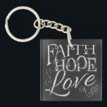 Faith, Hope, Love Chalkboard Square Keychain<br><div class="desc">Faith,  Hope,  Love Chalkboard Square Keychain *Chalkboard Typography*</div>