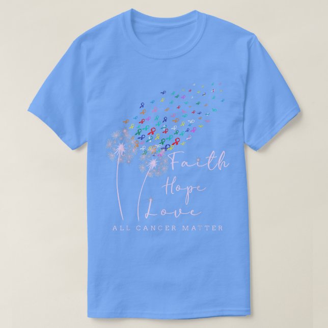 Faith Hope Love Dandelion World Cancer Day  T-Shirt (Design Front)