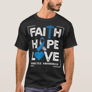 Faith Hope Love Diabetes Awareness  T-Shirt