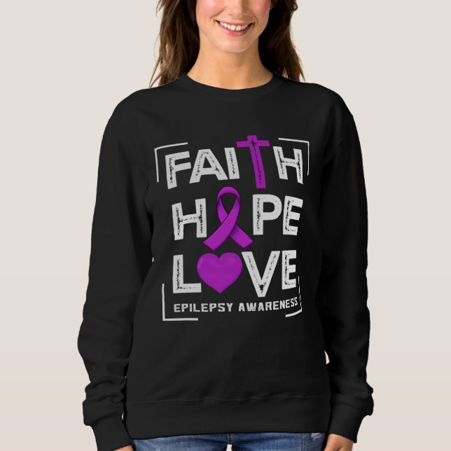Faith Hope Love Epilepsy Awareness Sweatshirt (Front)