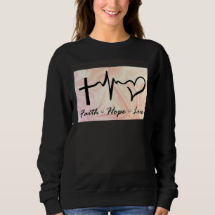 Faith Hope Love Expression Affection Christian Rel Sweatshirt