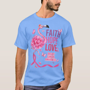 Faith Hope Love Flamingo Flowers Breast Cancer Awa T-Shirt