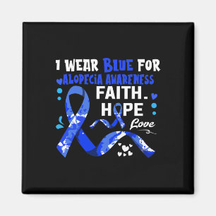Faith Hope Love I Wear Blue For Alopecia Awareness Magnet
