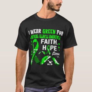 Faith Hope Love I Wear Green For Mental Illness Aw T-Shirt