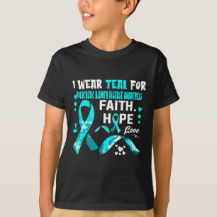 Faith Hope Love I Wear Teal For Polycystic Kidney T-Shirt