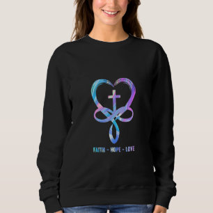 Faith hope love infinity heart cross Christian wom Sweatshirt