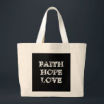 FAITH HOPE LOVE LARGE TOTE BAG<br><div class="desc">Faith Hope Love.
1 Corinthians 13:13
Share the joy!</div>