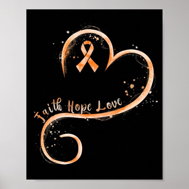 Faith Hope Love Orange Ribbon Leukaemia Awareness  Poster (Front)