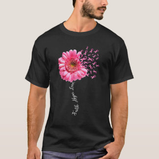 Faith Hope Love Pink Ribbon Daisy Flower Breast Ca T-Shirt