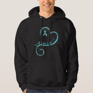 Faith Hope Love Teal Ribbon Cervical Cancer Awaren Hoodie