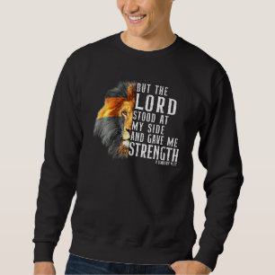 Faith in God But the Lord stood at my side 2 Tim Sweatshirt