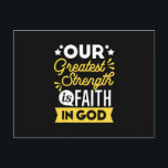Faith in God – Our Greatest Strength Quote Holiday Postcard<br><div class="desc">Show the world where your strength comes from with this bold Christian quote design: “Our Greatest Strength is Faith in God.” Featuring vibrant yellow and white typography on a black background, this faith-filled design is perfect for believers who want to express their trust in God with confidence and style. Ideal...</div>