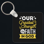 Faith in God – Our Greatest Strength Quote Key Ring<br><div class="desc">Show the world where your strength comes from with this bold Christian quote design: “Our Greatest Strength is Faith in God.” Featuring vibrant yellow and white typography on a black background, this faith-filled design is perfect for believers who want to express their trust in God with confidence and style. Ideal...</div>