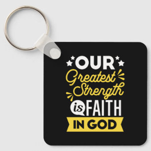 Faith in God – Our Greatest Strength Quote Key Ring