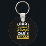 Faith in God – Our Greatest Strength Quote Key Ring<br><div class="desc">Show the world where your strength comes from with this bold Christian quote design: “Our Greatest Strength is Faith in God.” Featuring vibrant yellow and white typography on a black background, this faith-filled design is perfect for believers who want to express their trust in God with confidence and style. Ideal...</div>