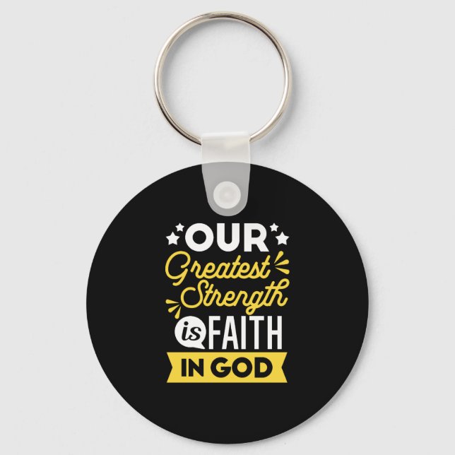 Faith in God – Our Greatest Strength Quote Key Ring (Front)