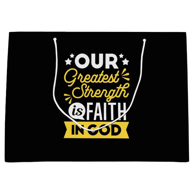 Faith in God – Our Greatest Strength Quote Large Gift Bag (Front)