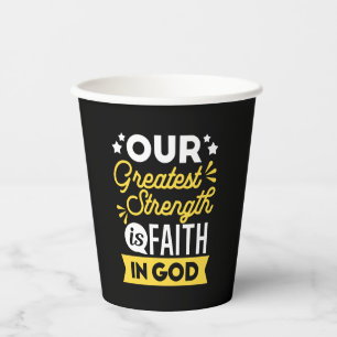 Faith in God – Our Greatest Strength Quote Paper Cups