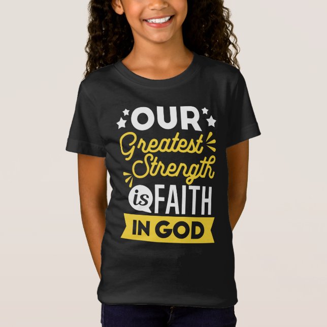 Faith in God – Our Greatest Strength Quote T-Shirt (Front)