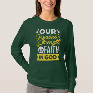 Faith in God – Our Greatest Strength Quote T-Shirt