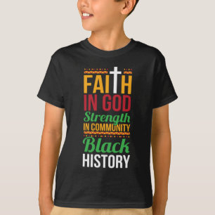 Faith In God Strength In Community Cool Black Hist T-Shirt