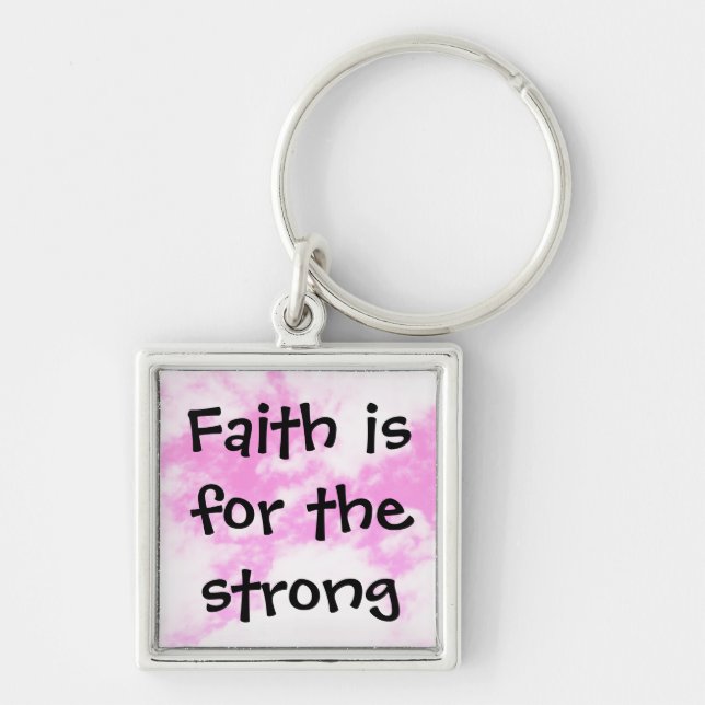 Faith is for the strong key ring (Front)