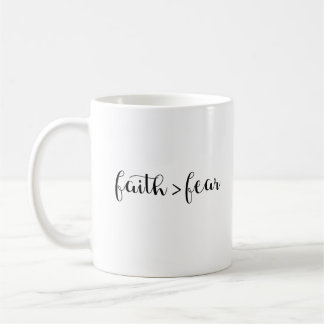 Faith Is Greater Than Fear Coffee Mug