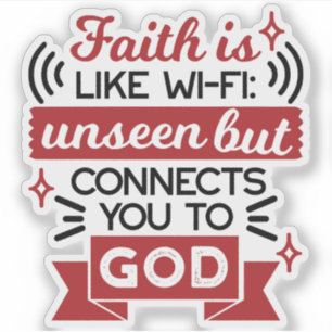 Faith Is Like Wi-Fi Unseen But Connects You To God
