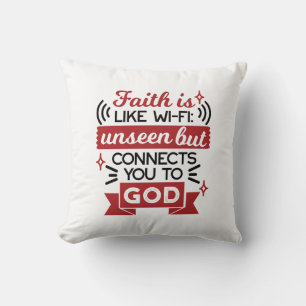 Faith Is Like Wi-Fi Unseen But Connects You To God Cushion