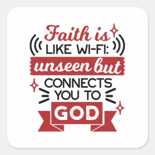 Faith Is Like Wi-Fi Unseen But Connects You To God Square Sticker