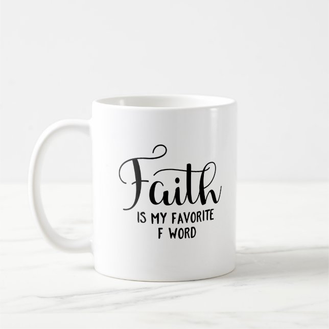 Faith Is My Favourite F Word Coffee Mug (Left)