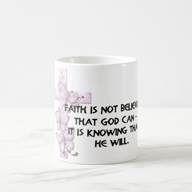 Faith is not believing... Christian Themed Mug (Center)