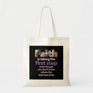 "Faith Is Taking The First Step..." Graphic (3.W) Tote Bag