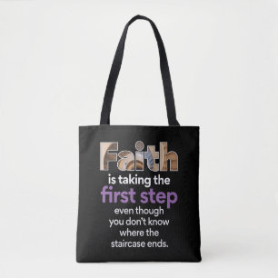 "Faith Is Taking The First Step..." Graphic (3.W) Tote Bag