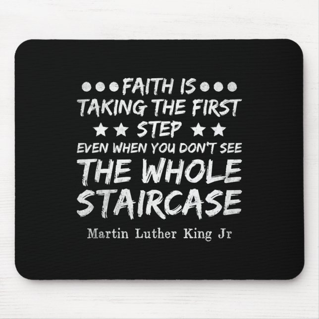 Faith Is Taking The First Step Mlk Day Black Histo Mouse Pad (Front)