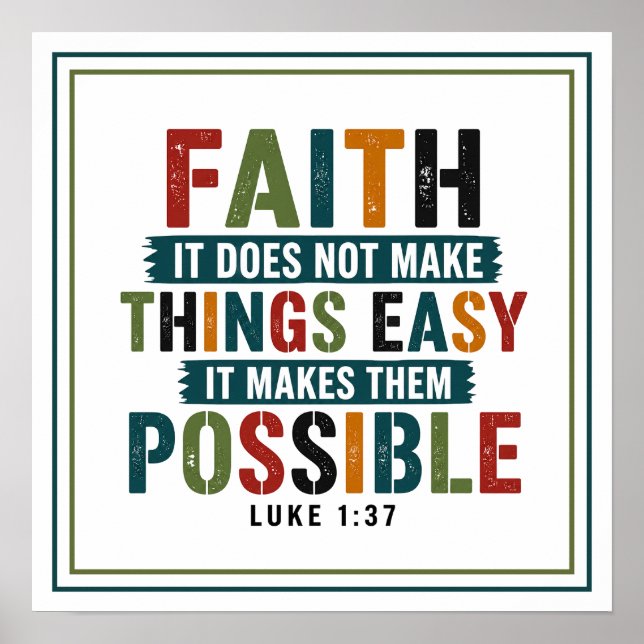 Faith It Does Not Make Things Easy Makes Possible Poster (Front)