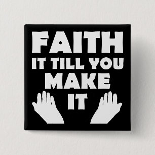 Faith It Till You Make It Christian Quote Sayings 15 Cm Square Badge