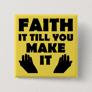 Faith It Till You Make It Christian Quote Sayings 15 Cm Square Badge