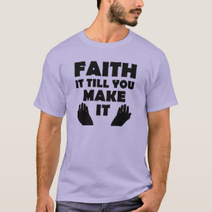 Faith It Till You Make It Christian Quote Sayings T-Shirt