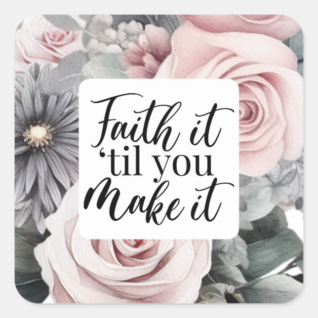 Faith It Till You Make it Christian Saying Square Sticker (Front)