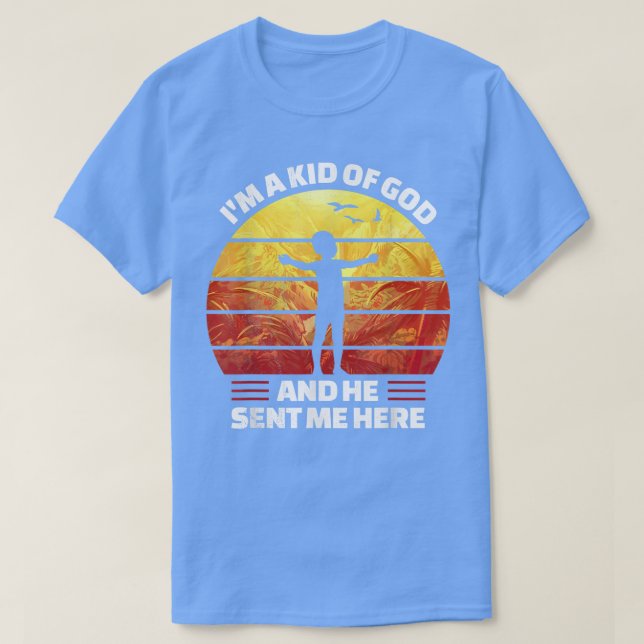 Faith, Jesus, God, Im a kid of God and he sent me  T-Shirt (Design Front)