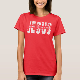Faith Jesus The Way The Truth The Life T-Shirt