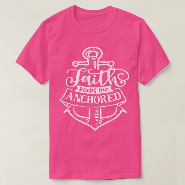 Faith keeps me Anchored God Motivation Faith  T-Shirt (Design Front)
