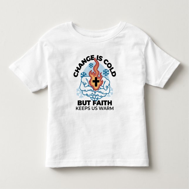 Faith Keeps Us Warm -  Uplifting Winter Artwork Toddler T-Shirt (Front)