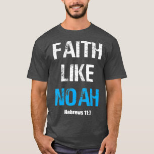 Faith Like Noah Hebrews 117religion Gift Women T-Shirt