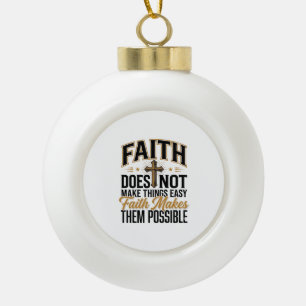 Faith Makes Them Possible Christian Typography Des Ceramic Ball Christmas Ornament