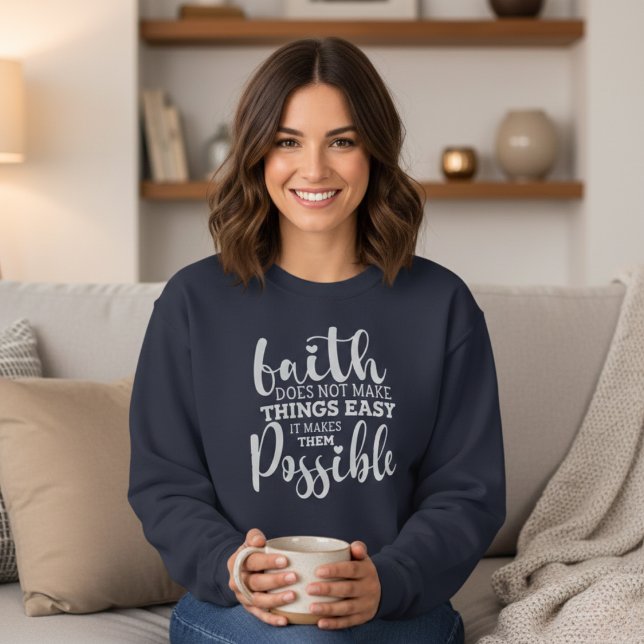 Faith Makes Things Possible Christian Sweatshirt (Faith Makes Things Possible Christian Sweatshirt)